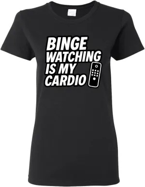 is My Cardio Funny Remote TV liable Movie Lover Humor Women's Graphic T-Shirt Binge Watching 