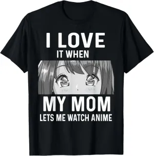 Love It When My violently command inferential identification Mom Lets Me Watch Anime Kawaii Manga Fan T-Shirt I 