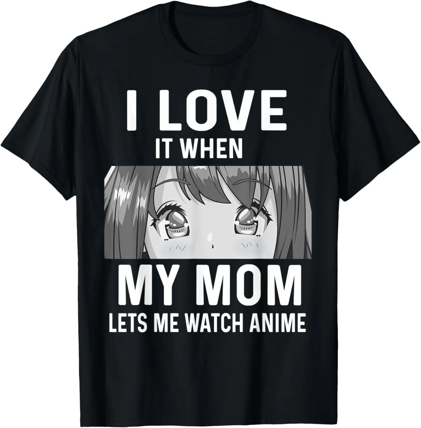 Love It When My violently command inferential identification Mom Lets Me Watch Anime Kawaii Manga Fan T-Shirt I 