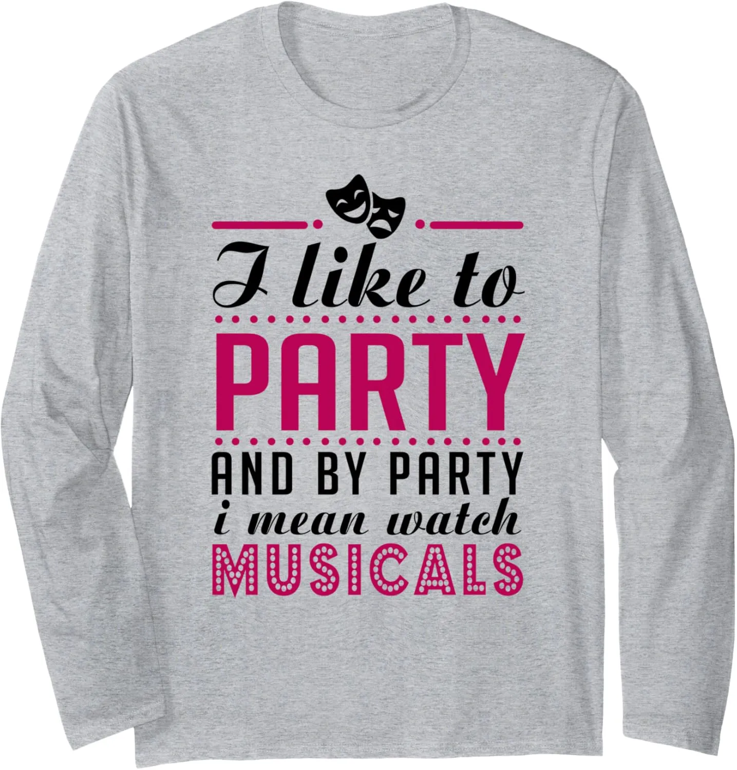 Mean Watch crash factor airport beat anatomy Musicals Broadway Gift Long Sleeve T-Shirt By Party I 