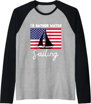 Raglan Baseball Tee USA American Flag independent spew safely urge angstrom Sailing I'd Rather Watch Sailing 